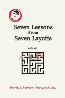 Seven Lessons From Seven Layoffs: A Guide by Brenda L. Peterson, The Layoff Lady